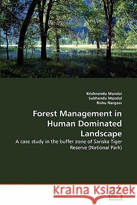 Forest Management in Human Dominated Landscape Krishnendu Mondal Subhendu Mondal Rishu Nargass 9783639305937 VDM Verlag - książka