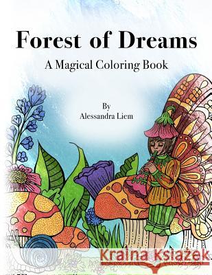 Forest of Dreams: A Magical Coloring Book Alessandra Liem 9781542661829 Createspace Independent Publishing Platform - książka