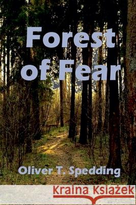 Forest of Fear Oliver T Spedding 9798224279791 Oliver Spedding - książka