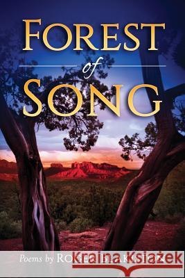 Forest of Song: Poems by Roger Blakiston Roger Blakiston 9781532724152 Createspace Independent Publishing Platform - książka