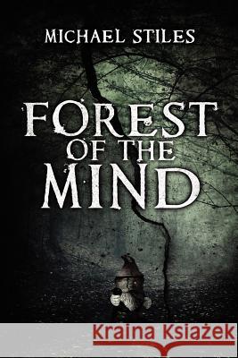 Forest of the Mind Michael Stiles 9781478286615 Createspace Independent Publishing Platform - książka