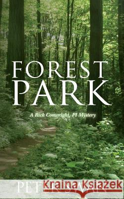 Forest Park: A Rick Conwright, PI Mystery Swan, Peter 9781515204381 Createspace - książka