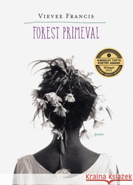 Forest Primeval: Poems Vievee Francis 9780810132436 Triquarterly Books - książka