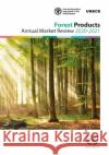 Forest Products Annual Market Review 2020-2021 United Nations Economic Commission for Europe 9789211172799 United Nations