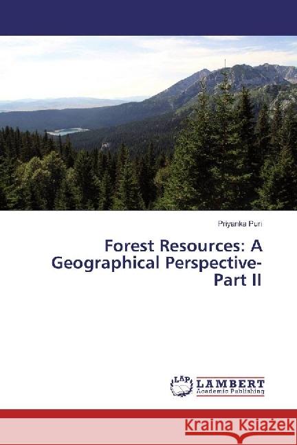 Forest Resources: A Geographical Perspective-Part II Puri, Priyanka 9783330080058 LAP Lambert Academic Publishing - książka