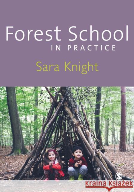 Forest School in Practice: For All Ages Sara Knight 9781473948914 Sage Publications Ltd - książka