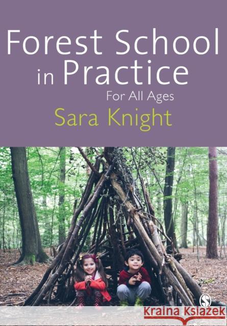 Forest School in Practice: For All Ages Sara Knight 9781473948921 Sage Publications Ltd - książka