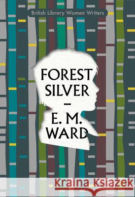 Forest Silver: A Lake District Story E M Ward 9780712355803 British Library Publishing - książka