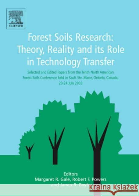 Forest Soils Research: Theory Reality and Its Role in Technology Transfer Gale, Margaret 9780444516343 Elsevier Science - książka