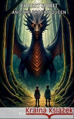 Forest Spirit and the Dragon Queen Marc Van Pelt 9798223142812 Marc Van Pelt - książka