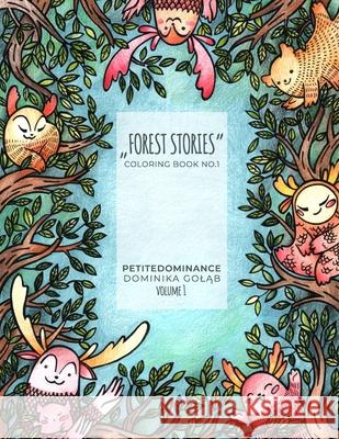 Forest stories: coloring book no.1, activity book, mindfulness coloring, illustrated floral and animal prints Dominika Goląb 9788366660090 Petitedominance - książka