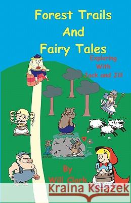 Forest Trails and Fairy Tales: Exploring With Jack and Jill Clark, Will 9781451579123 Createspace - książka
