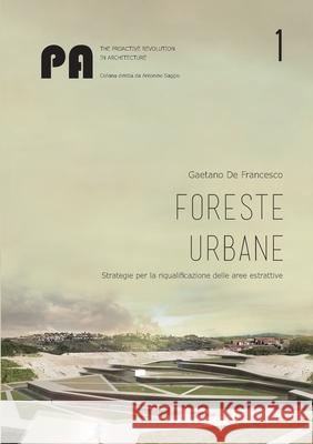 Foreste urbane: strategie per la riqualificazione delle aree estrattive Gaetano De Francesco 9781291344448 Lulu.com - książka