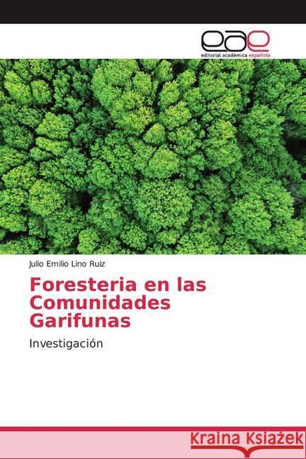 Foresteria en las Comunidades Garifunas : Investigación Lino Ruiz, Julio Emilio 9783841764294 Editorial Académica Española - książka