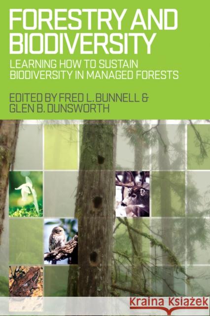 Forestry and Biodiversity: Learning How to Sustain Biodiversity in Managed Forests Bunnell, Fred L. 9780774815307 UBC Press - książka