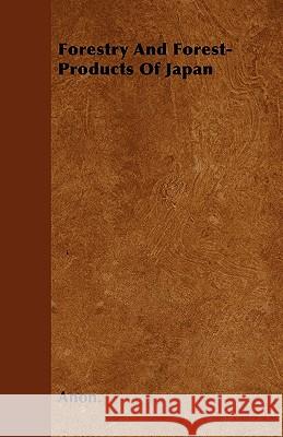 Forestry And Forest-Products Of Japan Anon 9781445583204 Brunauer Press - książka