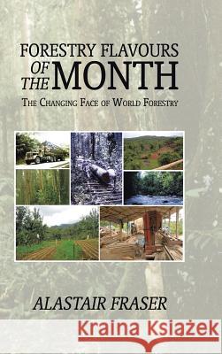 Forestry Flavours of the Month: The Changing Face of World Forestry Alastair Fraser 9781524628901 Authorhouse - książka