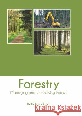 Forestry: Managing and Conserving Forests Delilah Erickson 9781647400361 Syrawood Publishing House - książka