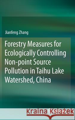 Forestry Measures for Ecologically Controlling Non-Point Source Pollution in Taihu Lake Watershed, China Zhang, Jianfeng 9789811018497 Springer - książka