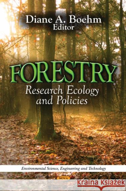 Forestry: Research, Ecology & Policies Diane A Boehm 9781612098241 Nova Science Publishers Inc - książka