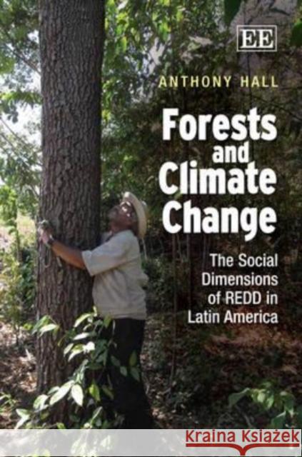 Forests and Climate Change: The Social Dimensions of REDD in Latin America  9781849802826 Edward Elgar Publishing Ltd - książka