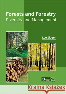 Forests and Forestry: Diversity and Management Lee Zieger 9781632398208 Callisto Reference - książka