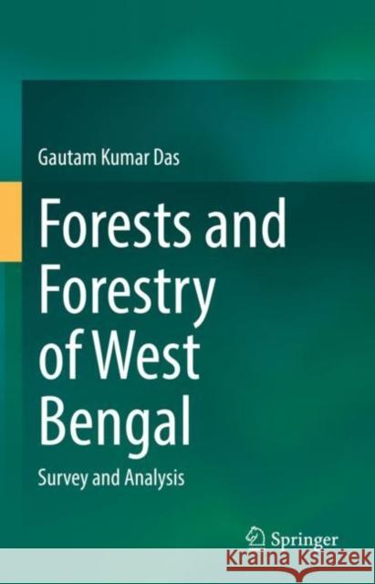 Forests and Forestry of West Bengal: Survey and Analysis Gautam Kumar Das 9783030807054 Springer - książka