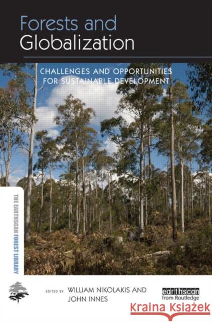 Forests and Globalization: Challenges and Opportunities for Sustainable Development John Innes William Nikolakis 9781138787391 Routledge - książka