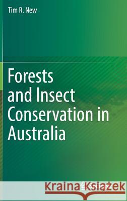 Forests and Insect Conservation in Australia Tim R. New 9783319922218 Springer - książka