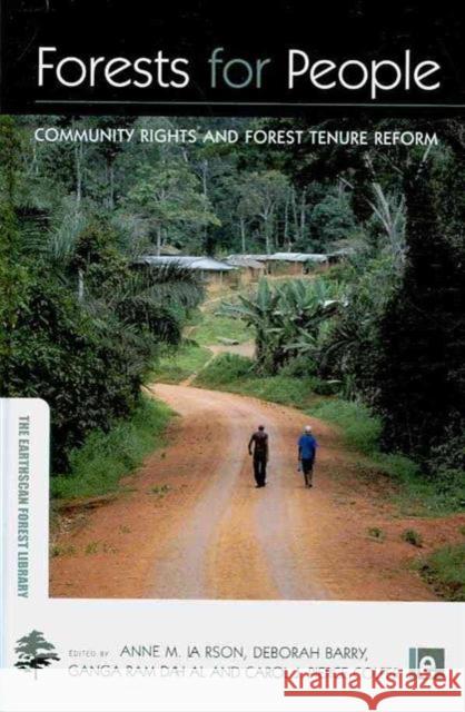 Forests for People : Community Rights and Forest Tenure Reform Anne M. Larson Deborah Barry Ganga Ram Dahal 9781844079179 Earthscan Publications - książka