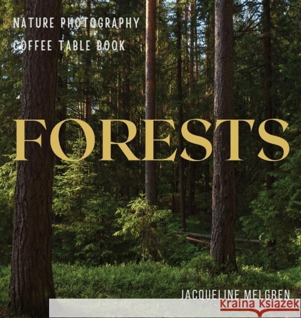 Forests: Nature Photography Coffee table Book Jacqueline Melgren   9789189700260 Adisan Publishing AB - książka