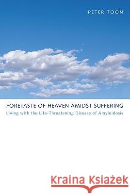 Foretaste of Heaven amidst Suffering Toon, Peter 9781608997909 Wipf & Stock Publishers - książka