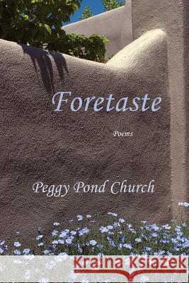 Foretaste, Poems Peggy Pond Church 9780865341418 Sunstone Press - książka