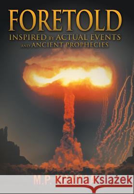 Foretold: ...Inspired by Actual Events and Ancient Prophecies Manilla, M. P. 9781481700504 Authorhouse - książka
