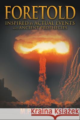Foretold: ...Inspired by Actual Events and Ancient Prophecies Manilla, M. P. 9781481700511 Authorhouse - książka
