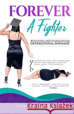 Forever a Fighter: Being Broken While Breaking Through Generational Bondage Genafie McKnight 9780578239675 ISBN Services - książka