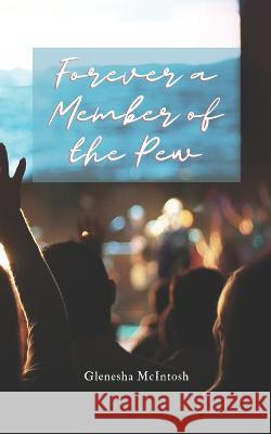 Forever a Member of the Pew Glenesha McIntosh   9798985670332 Glenesha McIntosh - książka