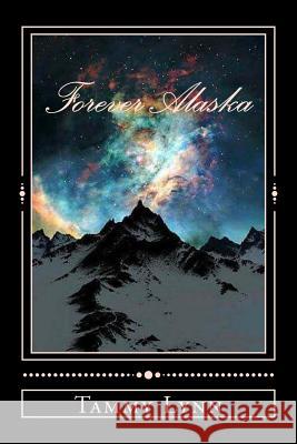 Forever Alaska Tammy Lynn 9781533154446 Createspace Independent Publishing Platform - książka