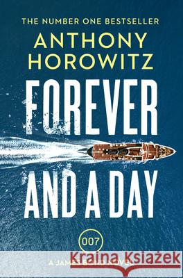 Forever and a Day: the explosive number one bestselling new James Bond thriller (James Bond 007) Horowitz Anthony 9781784706388 Vintage Publishing - książka