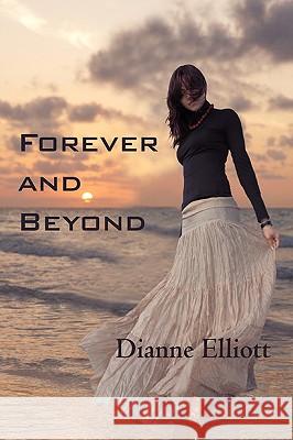 Forever and Beyond Dianne Wilson Elliott 9781440148705 iUniverse.com - książka