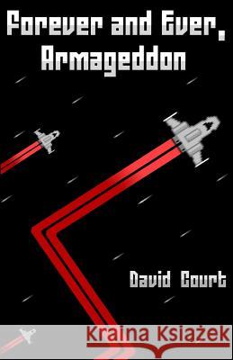 Forever and Ever, Armageddon: A collection of 24 short stories Court, David 9781500989835 Createspace - książka