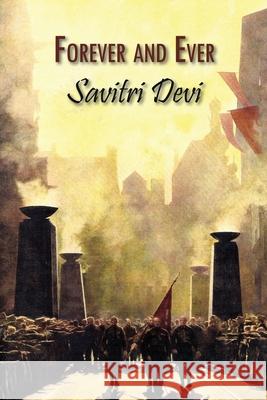 Forever and Ever: Devotional Poems Savitri Devi, R G Fowler 9781642641707 Counter-Currents Publishing - książka