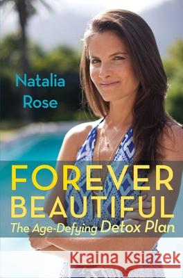 Forever Beautiful: The Age-Defying Detox Plan Natalia Rose 9780762780853 Skirt! - książka