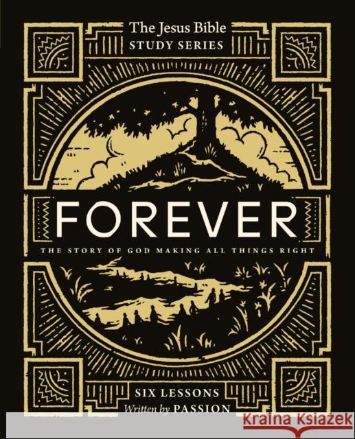 Forever Bible Study Guide: The Story of God Making All Things Right Passion Publishing 9780310155089 HarperChristian Resources - książka