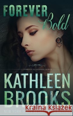 Forever Bold: Forever Bluegrass #15 Brooks, Kathleen 9798596836141 Independently Published - książka