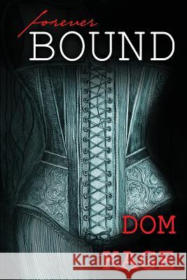 Forever Bound Dom Kage 9781505421958 Createspace - książka