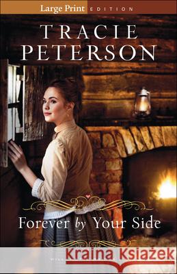 Forever by Your Side Tracie Peterson 9780764232336 Bethany House Publishers - książka