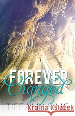 Forever Changed Tiffany King 9781477609194 Createspace - książka