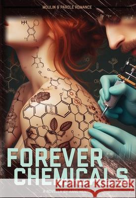 Forever Chemicals: or: The Ballad of Eric and Mina (a Modern Tale of Erotic Extremism) Anne Henry 9781958604168 Modern Vaudeville Press - książka