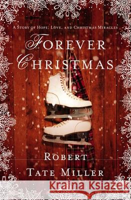 Forever Christmas Robert Tate Miller 9781400352845 Thomas Nelson - książka